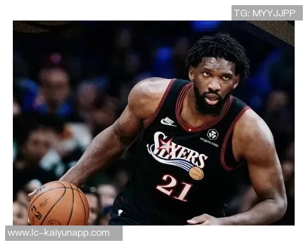 恩比德高效表现20分钟内斩获20分2板4助2断助力球队胜利